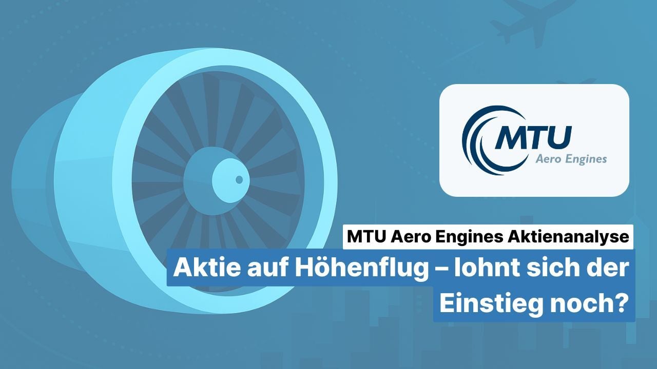 MTU Aero Engines Aktienanalyse: Aktie auf Höhenflug – lohnt sich der Einstieg noch?