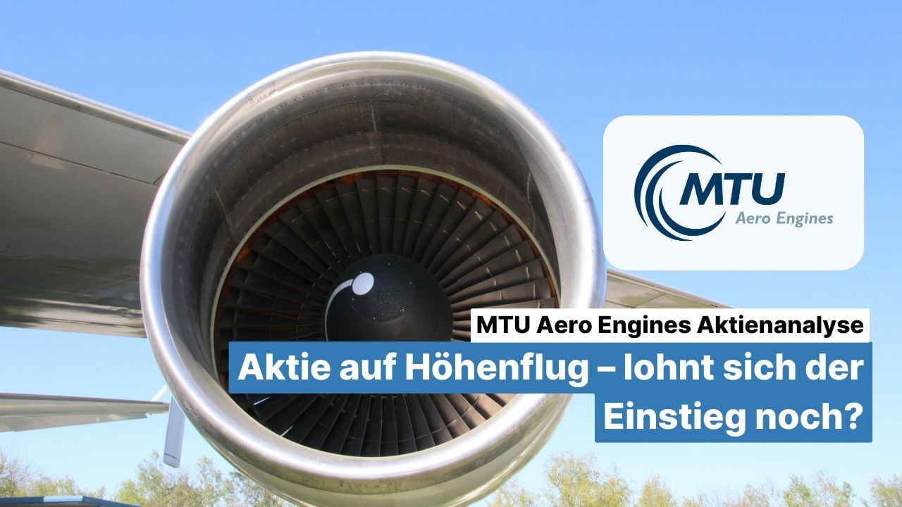 MTU Aero Engines Aktienanalyse: Aktie auf Höhenflug – lohnt sich der Einstieg noch?