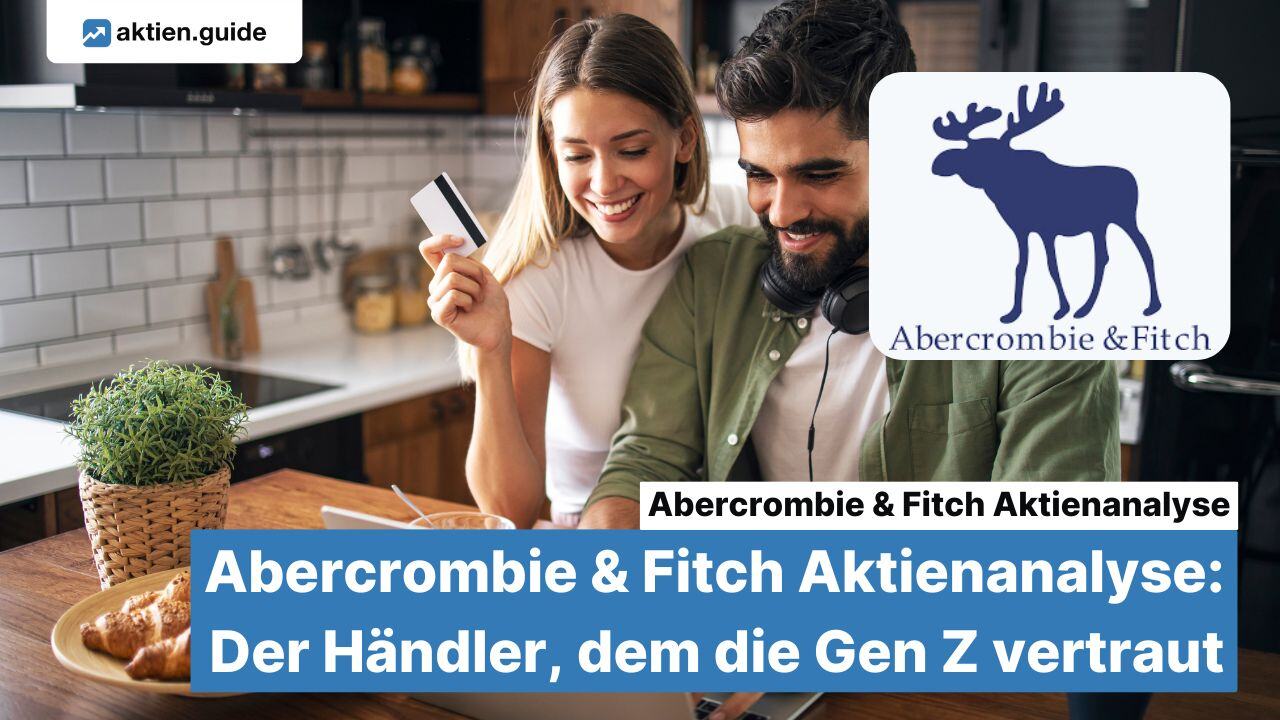 Abercrombie & Fitch Aktienanalyse: Der Händler, dem die Gen Z vertraut