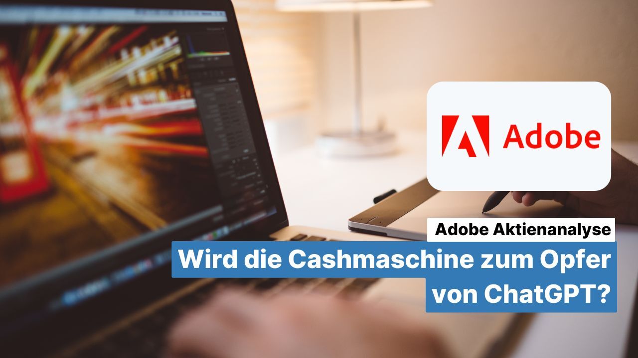 Adobe Aktienanalyse: Wird die Cashmaschine zum Opfer von ChatGPT?