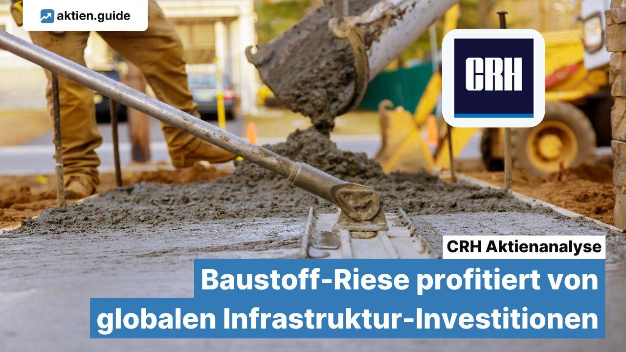 CRH Aktienanalyse: Baustoff-Riese profitiert von globalen Infrastruktur-Investitionen