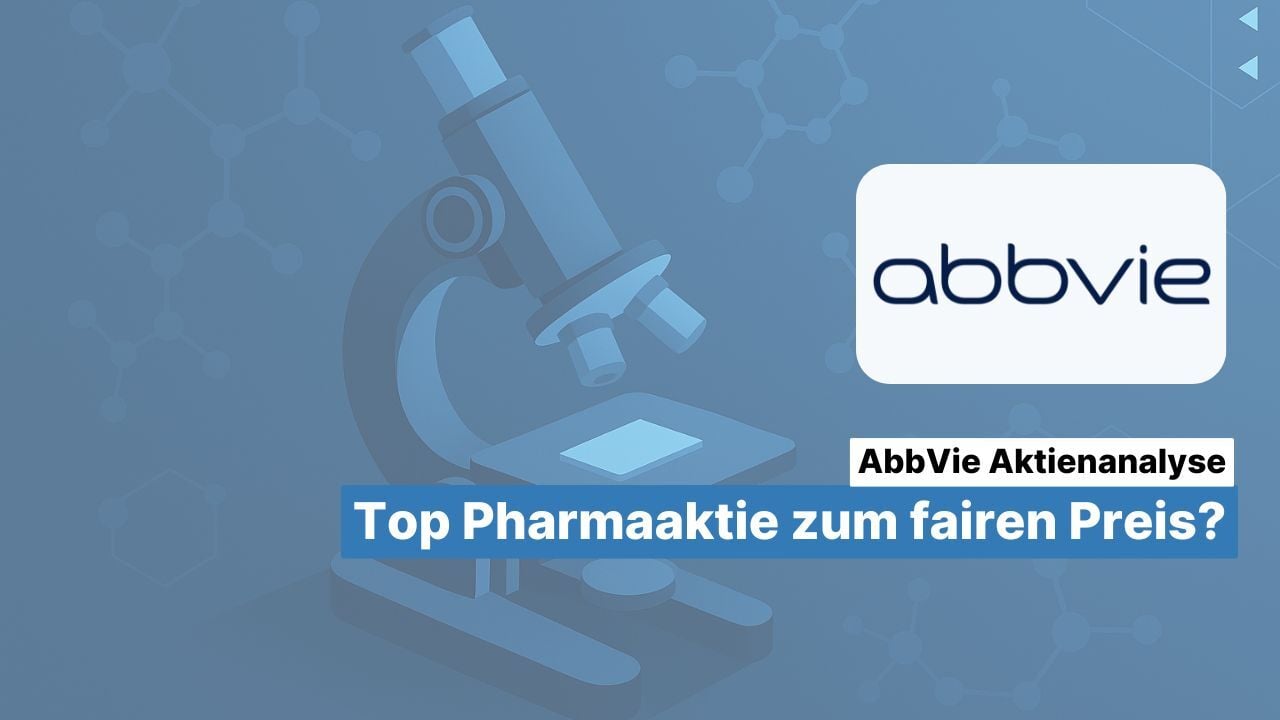 AbbVie Aktienanalyse - Top Pharmaaktie zum fairen Preis?
