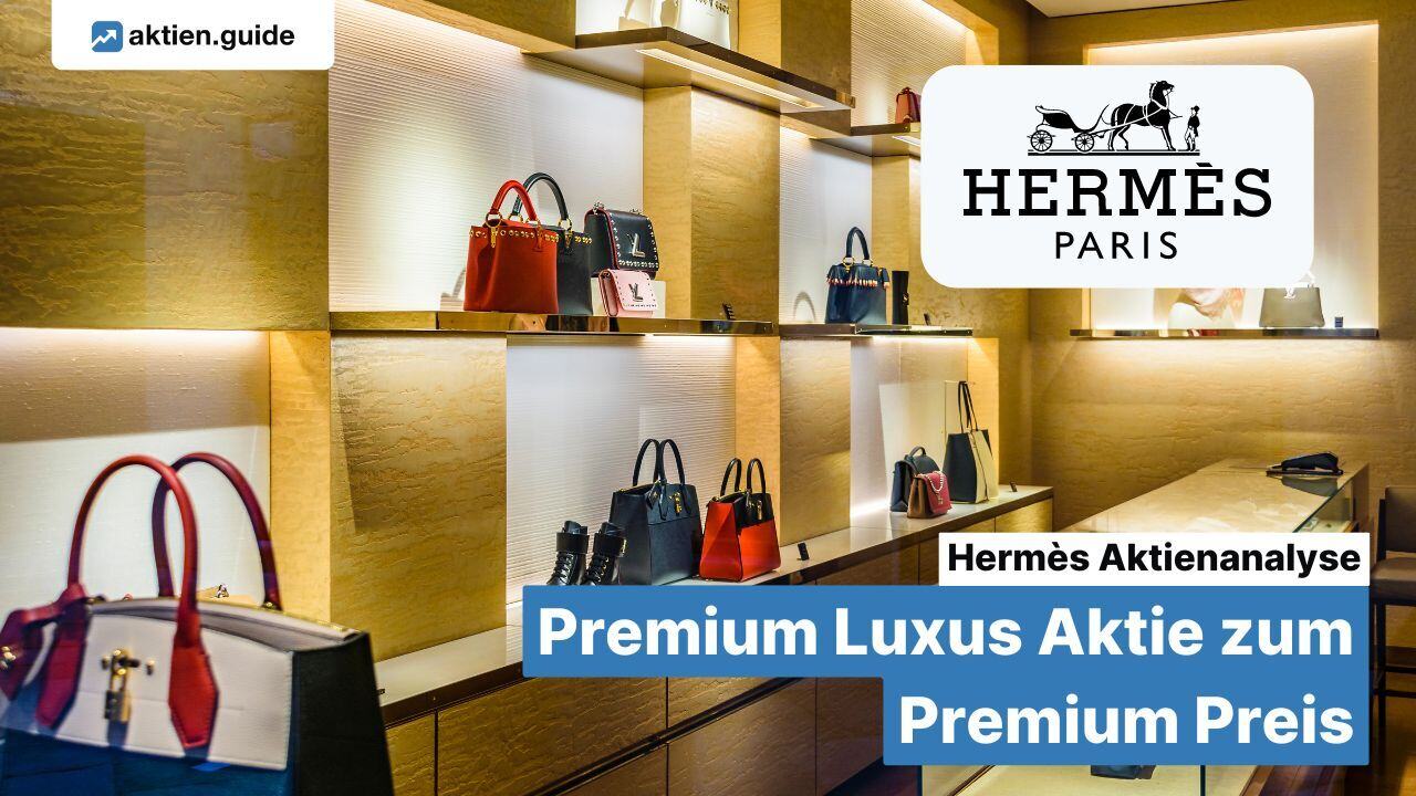 Hermès Aktienanalyse: Premium Luxus Aktie zum Premium Preis