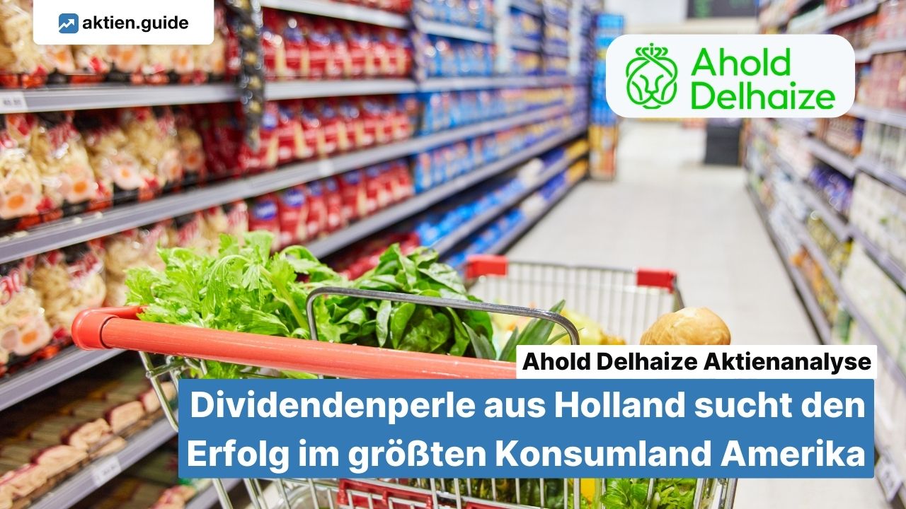 Ahold Delhaize Aktienanalyse: Dividendenperle aus Holland sucht den Erfolg im größten Konsumland Amerika