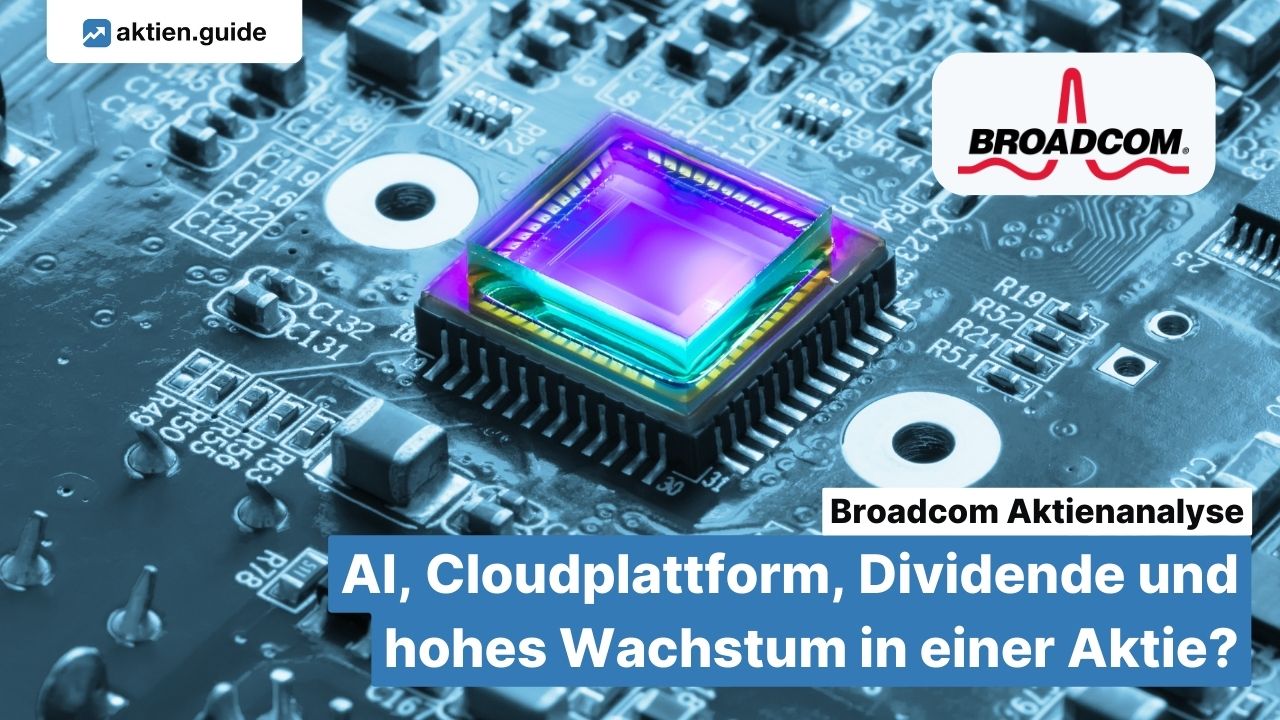 Broadcom Aktienanalyse: AI, Cloudplattform, Dividende und hohes Wachstum in einer Aktie?