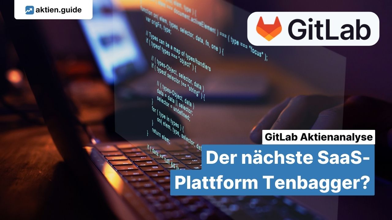 GitLab-Aktienanalyse: Der nächste SaaS-Plattform Tenbagger?