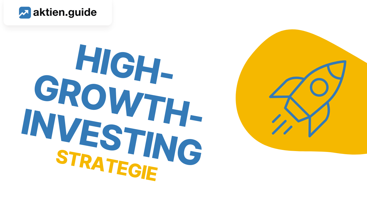 Mit der High-Growth-Investing-Strategie die besten Wachstumsaktien finden