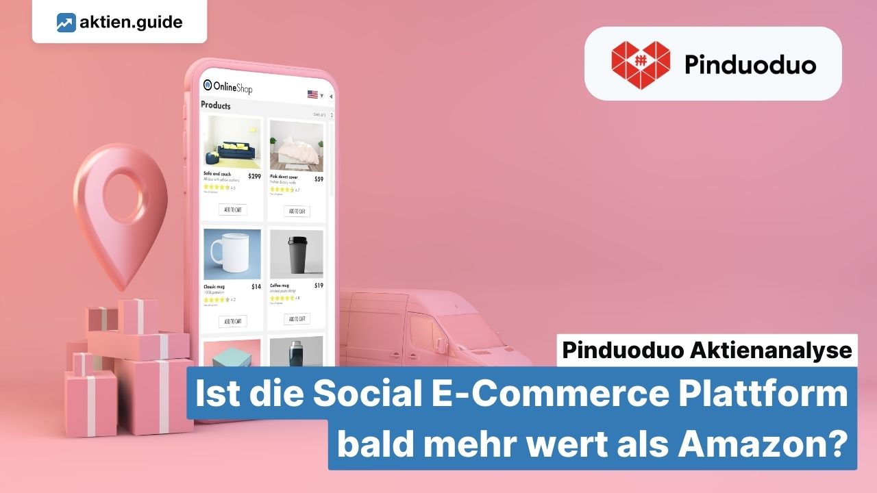 Pinduoduo Aktienanalyse: Ist die Social E-Commerce Plattform bald mehr wert als Amazon?