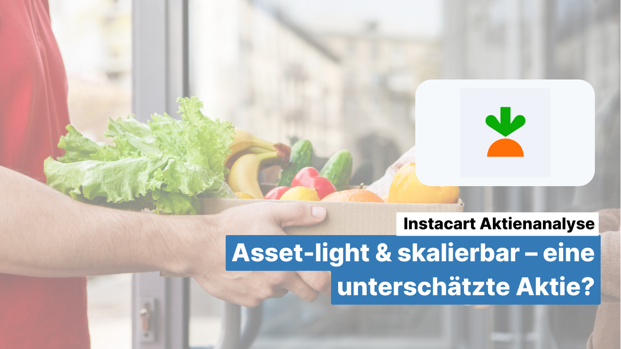 Instacart Aktienanalyse: Asset-light & skalierbar – eine unterschätzte Aktie?