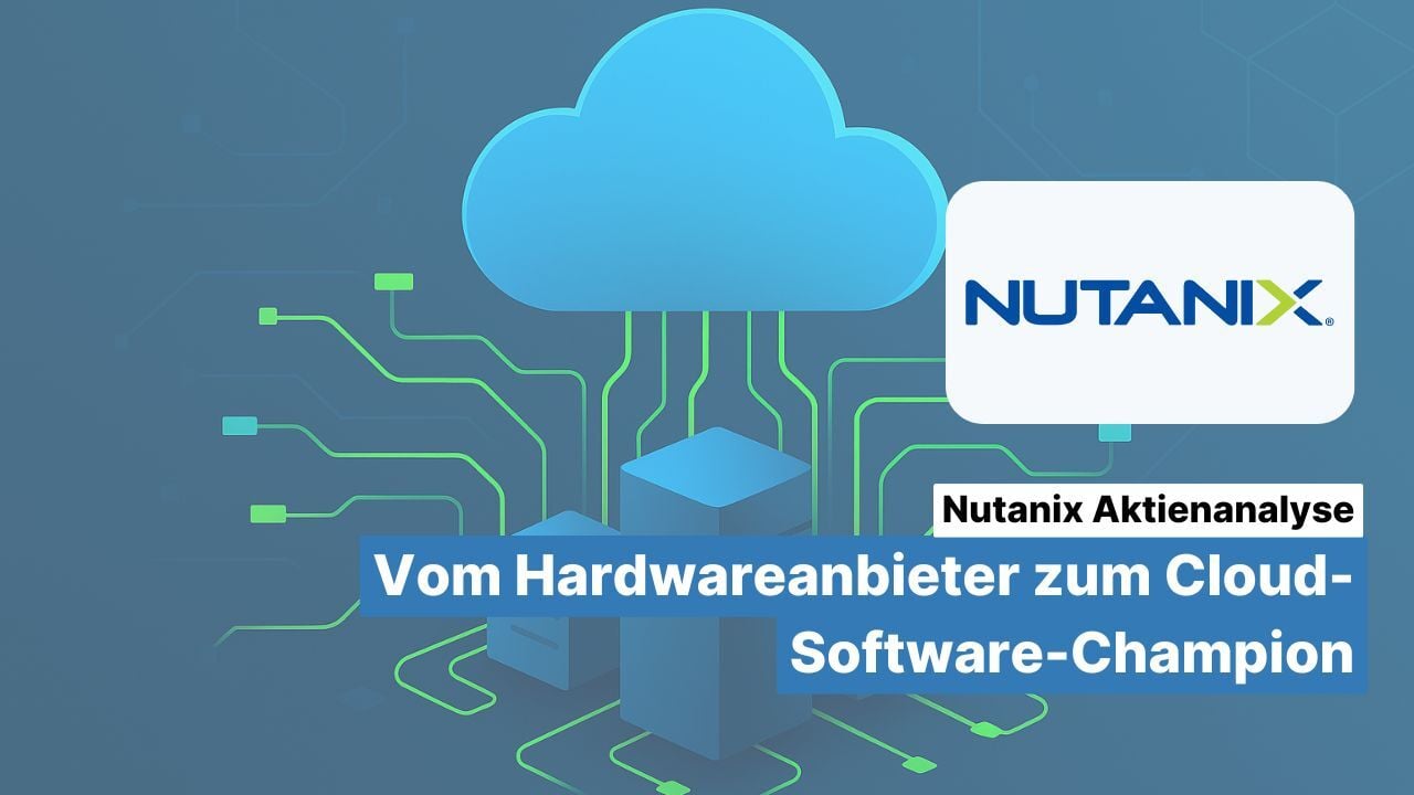 Nutanix Aktienanalyse: Vom Hardwareanbieter zum Cloud-Software-Champion