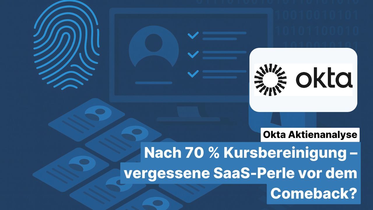 Okta Aktienanalyse: Nach 70 % Kursbereinigung – vergessene SaaS-Perle vor dem Comeback?