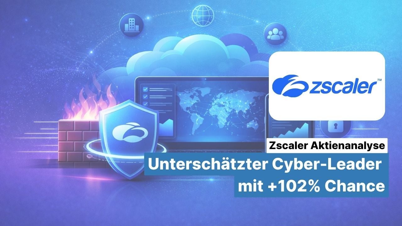 Zscaler Aktienanalyse: Unterschätzter Cyber-Leader mit +102% Chance